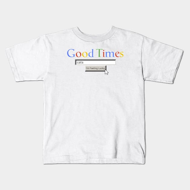 Good Times Cats Kids T-Shirt by Graograman